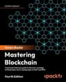 Mastering Blockchain: Fourth Edition